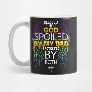 Blessed by god spoiled by My dad protected by both Mug